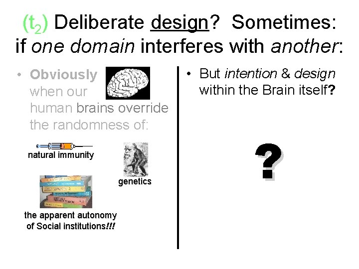 (t 2) Deliberate design? Sometimes: if one domain interferes with another: • Obviously when