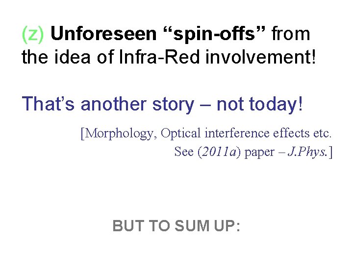 (z) Unforeseen “spin-offs” from the idea of Infra-Red involvement! That’s another story – not