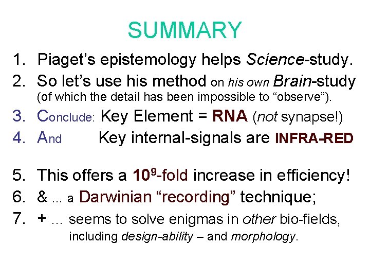 SUMMARY 1. Piaget’s epistemology helps Science-study. 2. So let’s use his method on his