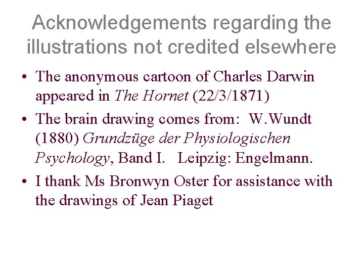 Acknowledgements regarding the illustrations not credited elsewhere • The anonymous cartoon of Charles Darwin