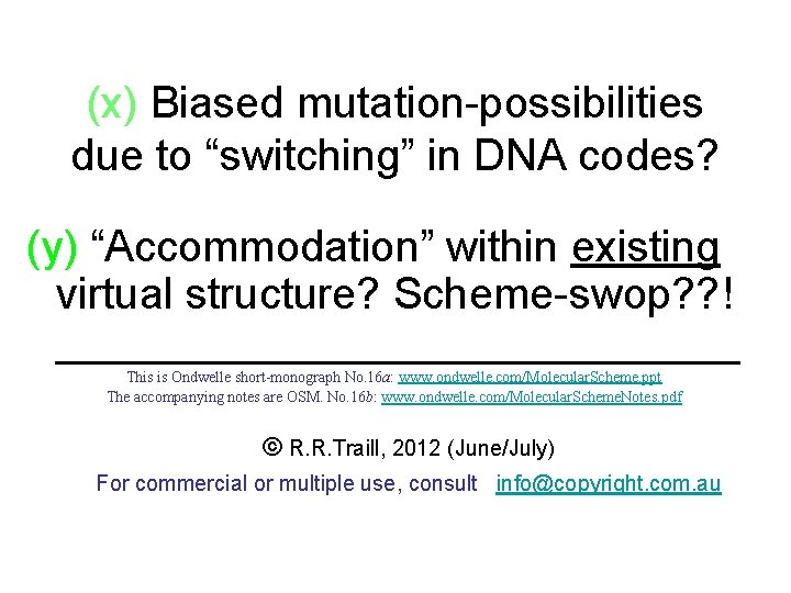 (x) Biased mutation-possibilities due to “switching” in DNA codes? (y) “Accommodation” within existing virtual