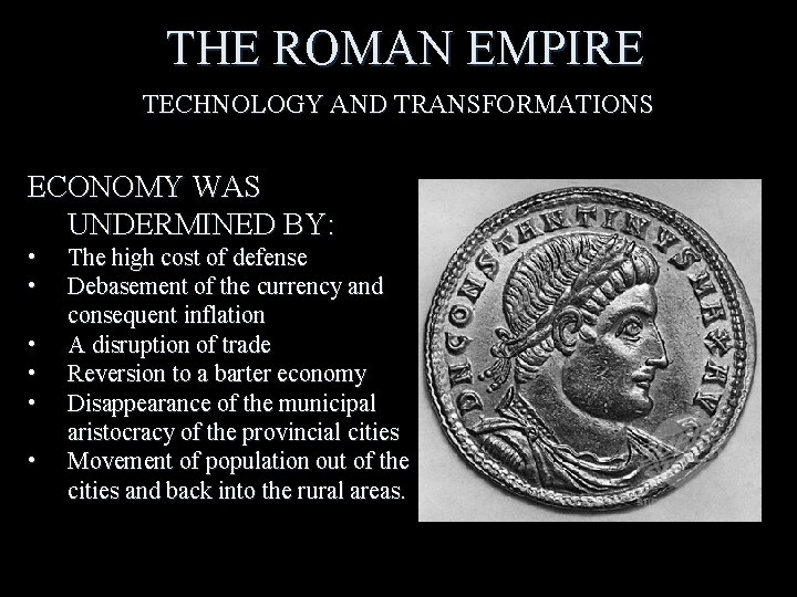THE ROMAN EMPIRE TECHNOLOGY AND TRANSFORMATIONS ECONOMY WAS UNDERMINED BY: • • • The