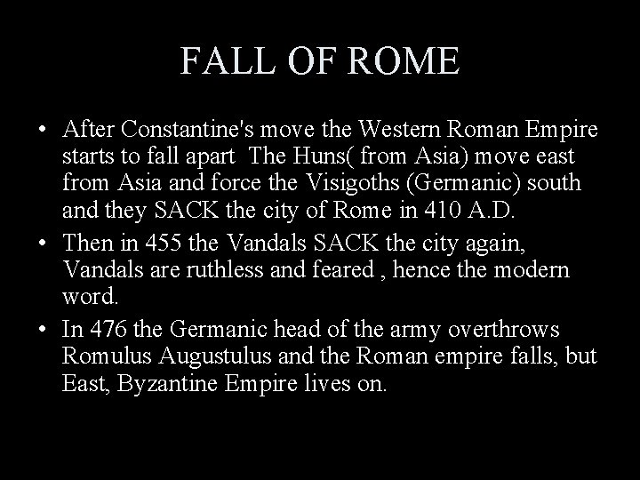 FALL OF ROME • After Constantine's move the Western Roman Empire starts to fall