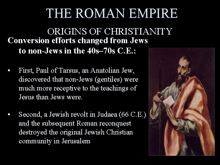 THE ROMAN EMPIRE ORIGINS OF CHRISTIANITY Conversion efforts changed from Jews to non-Jews in