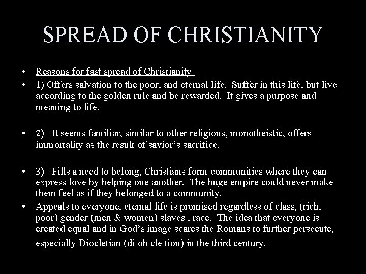 SPREAD OF CHRISTIANITY • Reasons for fast spread of Christianity • 1) Offers salvation