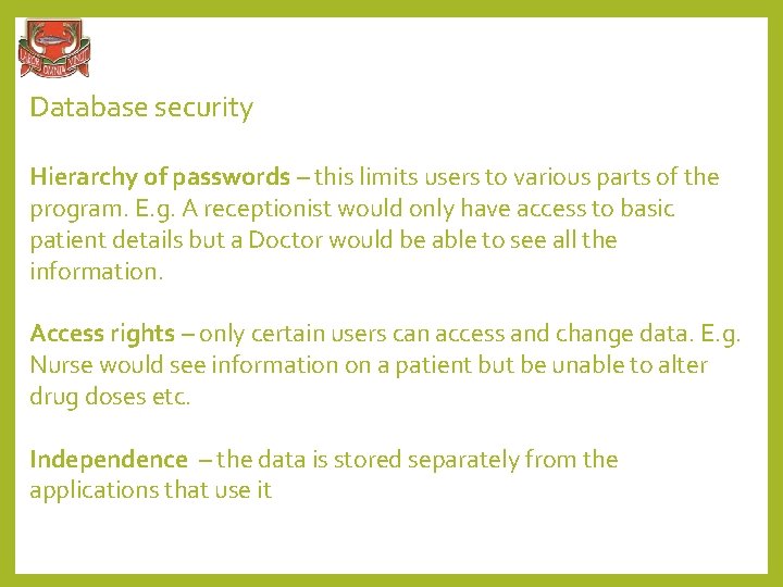 Database security Hierarchy of passwords – this limits users to various parts of the