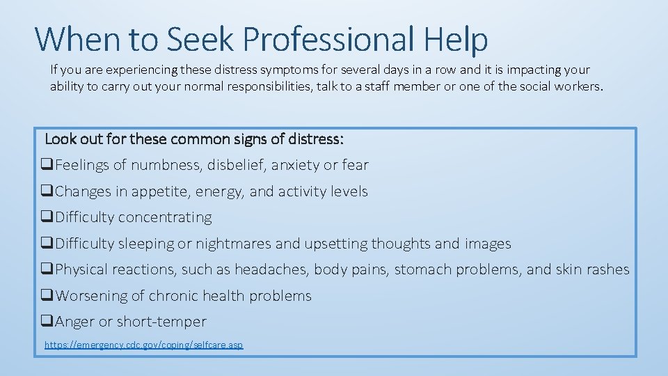When to Seek Professional Help If you are experiencing these distress symptoms for several