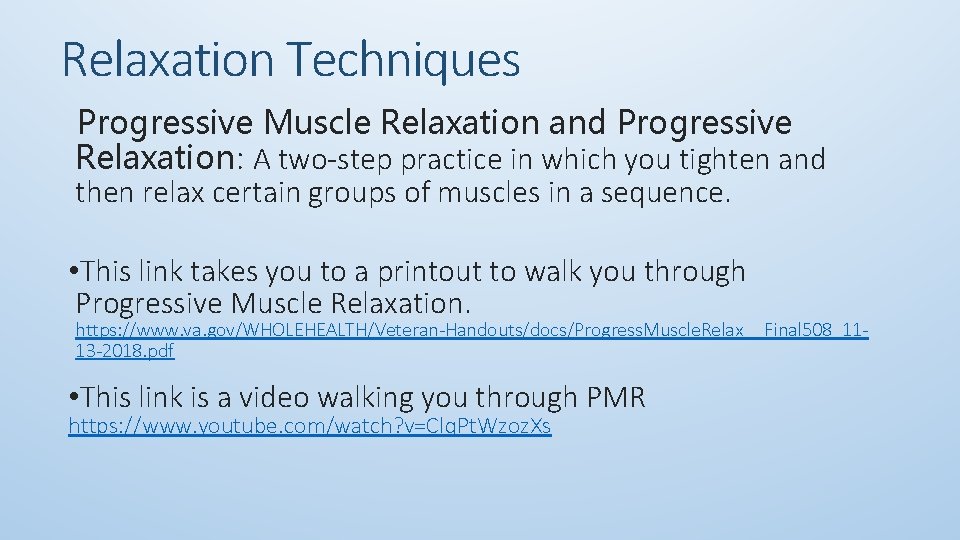 Relaxation Techniques Progressive Muscle Relaxation and Progressive Relaxation: A two-step practice in which you