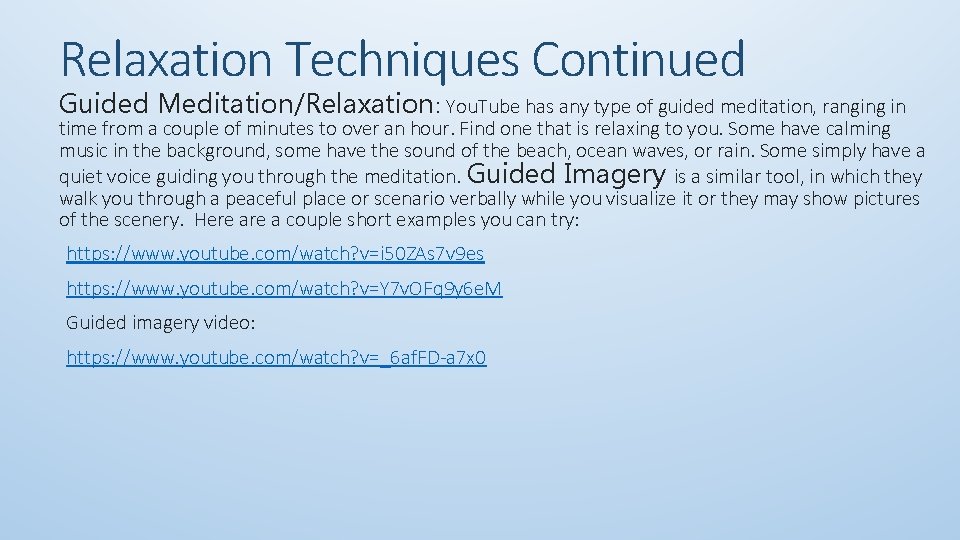 Relaxation Techniques Continued Guided Meditation/Relaxation: You. Tube has any type of guided meditation, ranging