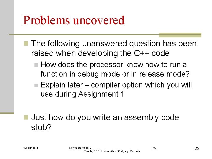 Problems uncovered n The following unanswered question has been raised when developing the C++