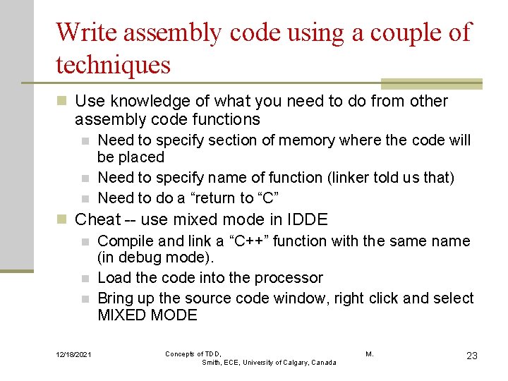 Write assembly code using a couple of techniques n Use knowledge of what you