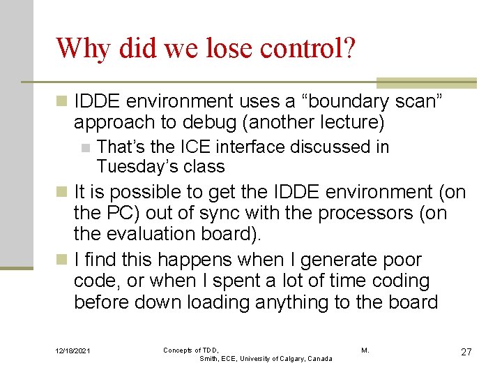 Why did we lose control? n IDDE environment uses a “boundary scan” approach to