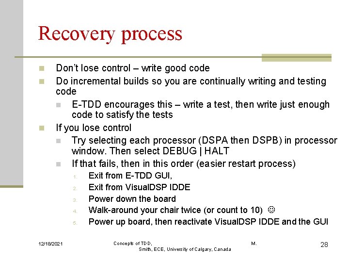 Recovery process n n n Don’t lose control – write good code Do incremental