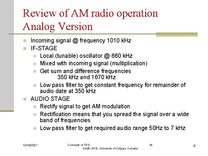 Review of AM radio operation Analog Version n Incoming signal @ frequency 1010 k.