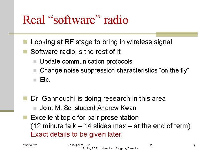 Real “software” radio n Looking at RF stage to bring in wireless signal n