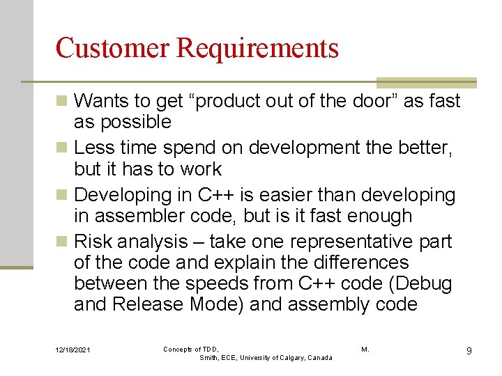 Customer Requirements n Wants to get “product out of the door” as fast as
