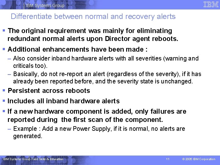 IBM Systems Group Differentiate between normal and recovery alerts § The original requirement was