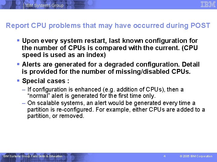 IBM Systems Group Report CPU problems that may have occurred during POST § Upon