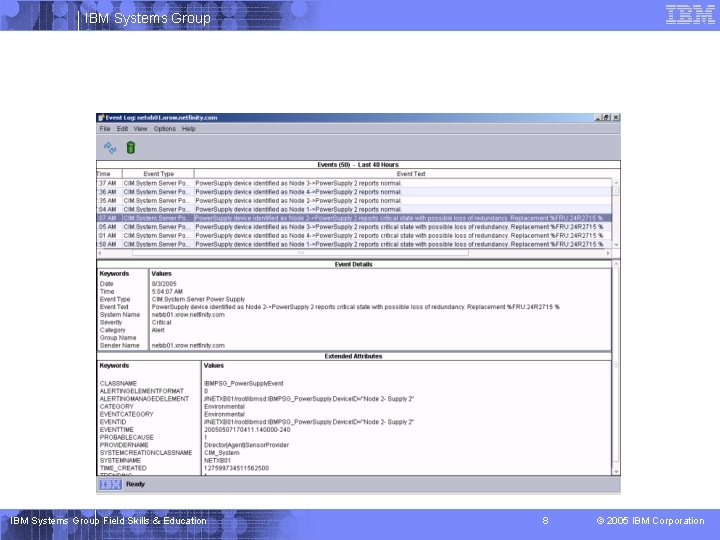 IBM Systems Group Field Skills & Education 8 © 2005 IBM Corporation 