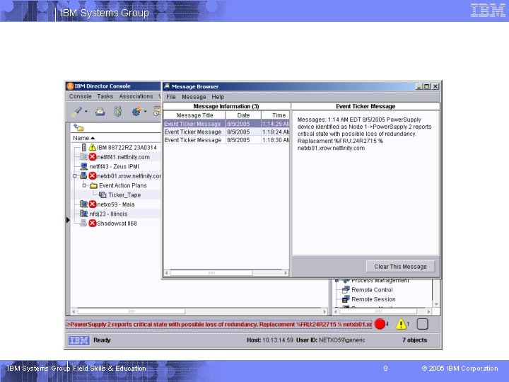 IBM Systems Group Field Skills & Education 9 © 2005 IBM Corporation 