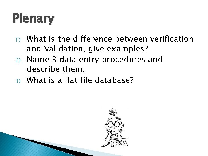 Plenary 1) 2) 3) What is the difference between verification and Validation, give examples?