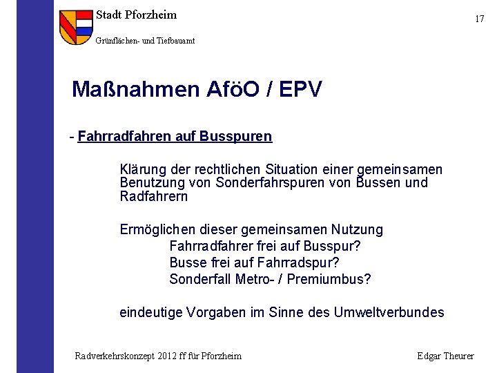 Stadt Pforzheim 17 Grünflächen- und Tiefbauamt Maßnahmen AföO / EPV - Fahrradfahren auf Busspuren