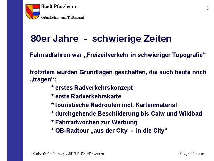 Stadt Pforzheim 2 Grünflächen- und Tiefbauamt 80 er Jahre - schwierige Zeiten Fahrradfahren war