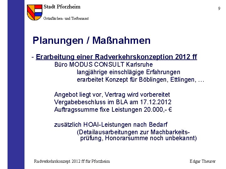 Stadt Pforzheim 9 Grünflächen- und Tiefbauamt Planungen / Maßnahmen - Erarbeitung einer Radverkehrskonzeption 2012