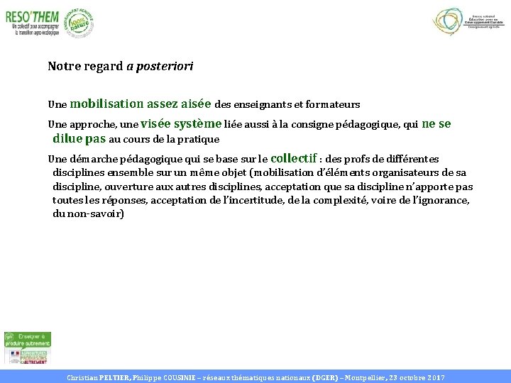 Notre regard a posteriori Une mobilisation assez aisée des enseignants et formateurs Une approche,