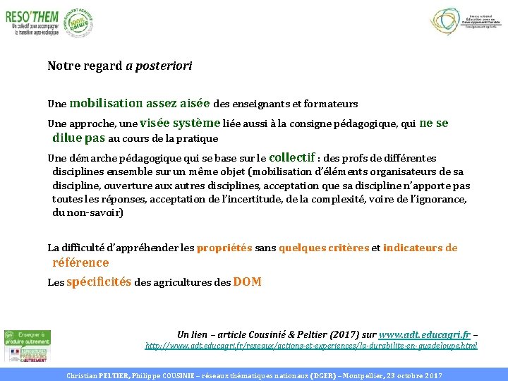 Notre regard a posteriori Une mobilisation assez aisée des enseignants et formateurs Une approche,