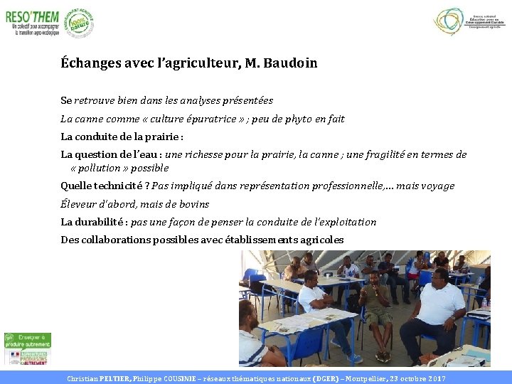 Échanges avec l’agriculteur, M. Baudoin Se retrouve bien dans les analyses présentées La canne