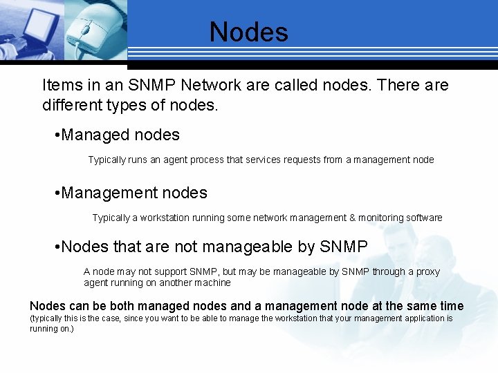 Nodes Items in an SNMP Network are called nodes. There are different types of
