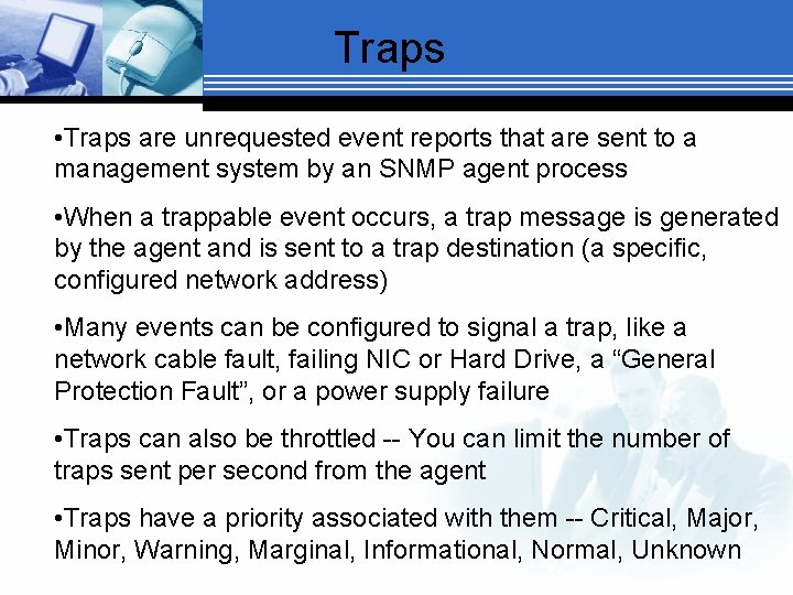 Traps • Traps are unrequested event reports that are sent to a management system