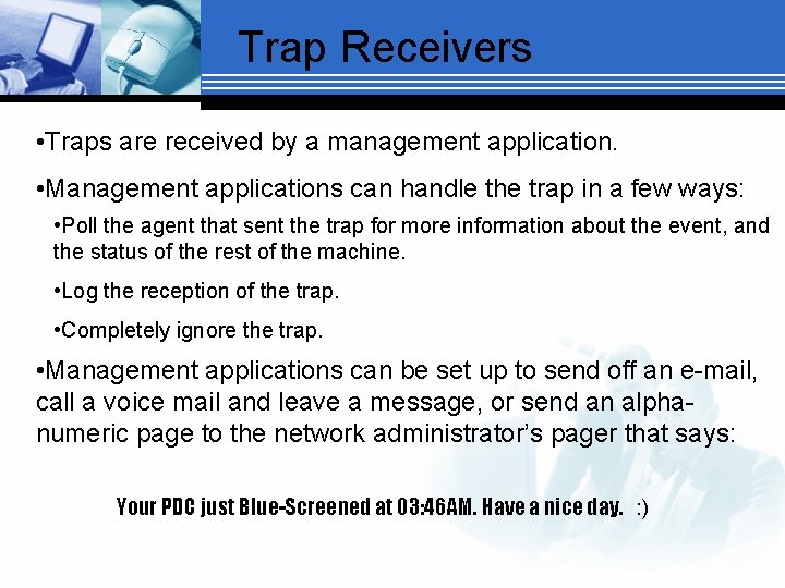 Trap Receivers • Traps are received by a management application. • Management applications can