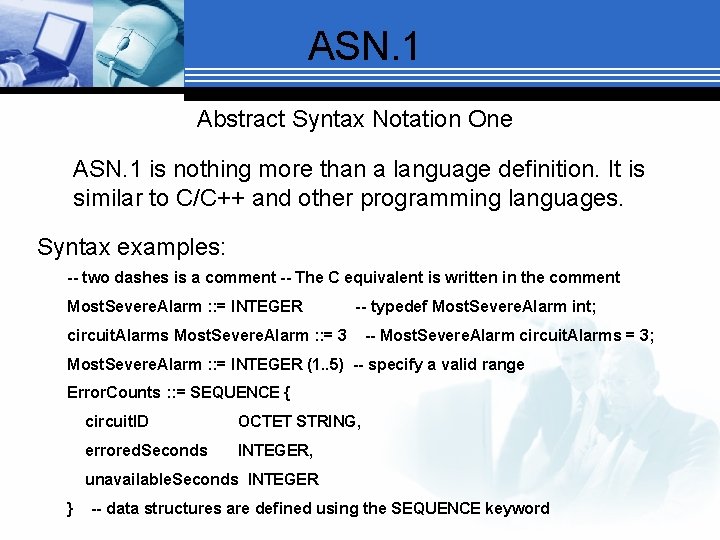 ASN. 1 Abstract Syntax Notation One ASN. 1 is nothing more than a language