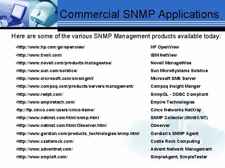 Commercial SNMP Applications Here are some of the various SNMP Management products available today: