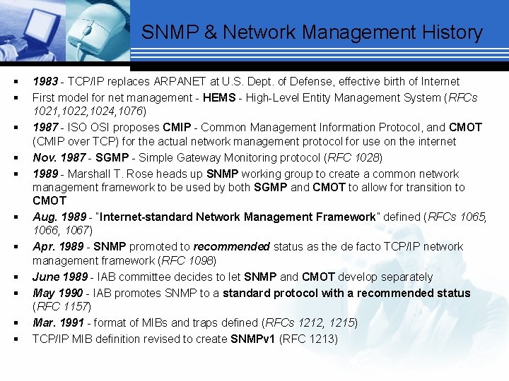 SNMP & Network Management History § § § 1983 - TCP/IP replaces ARPANET at