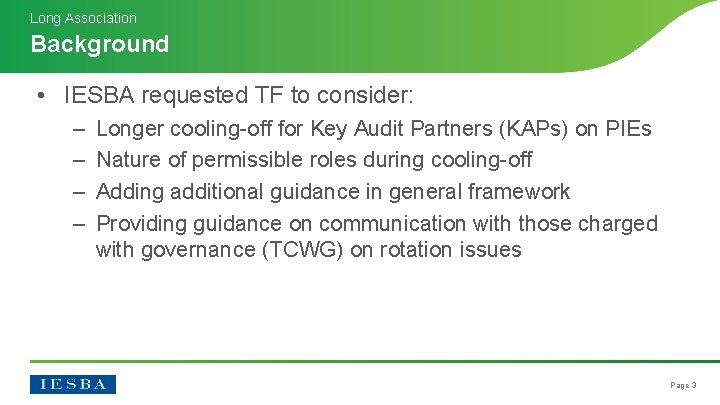 Long Association Background • IESBA requested TF to consider: – – Longer cooling-off for