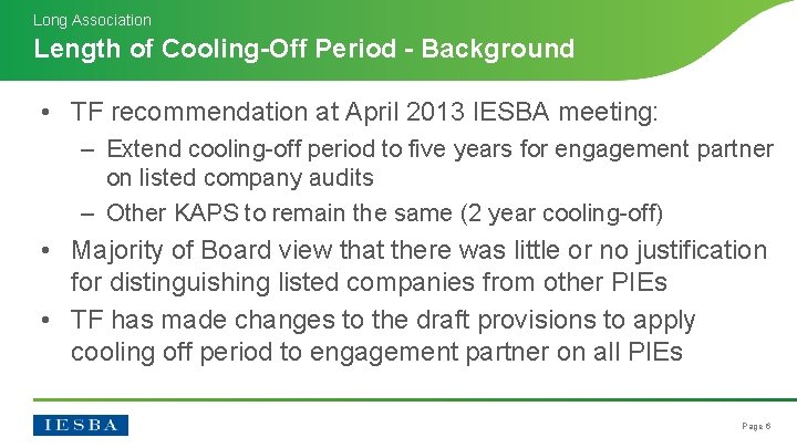Long Association Length of Cooling-Off Period - Background • TF recommendation at April 2013