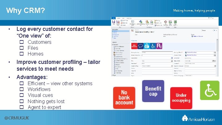 Why CRM? • Log every customer contact for “One view” of: o Customers o