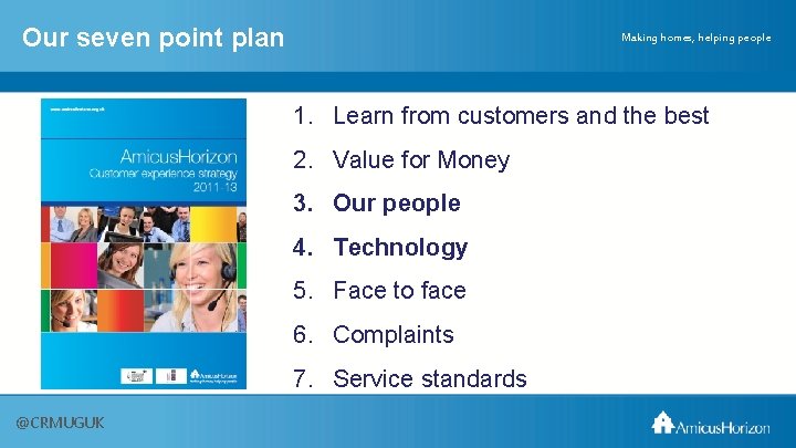 Our seven point plan Making homes, helping people 1. Learn from customers and the