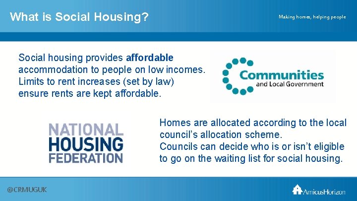 What is Social Housing? Making homes, helping people Social housing provides affordable accommodation to
