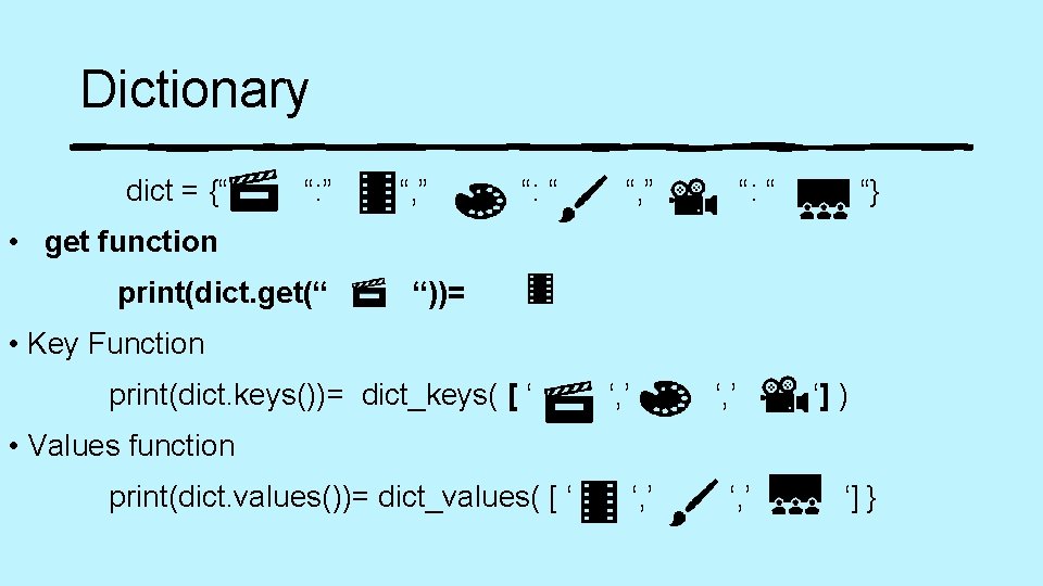 Dictionary dict = {“ “: ” “, ” “: “ “} • get function