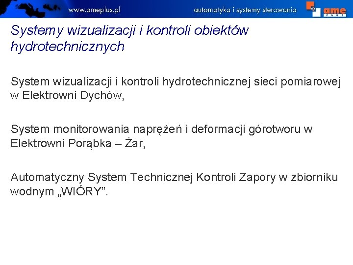 Systemy wizualizacji i kontroli obiektów hydrotechnicznych System wizualizacji i kontroli hydrotechnicznej sieci pomiarowej w