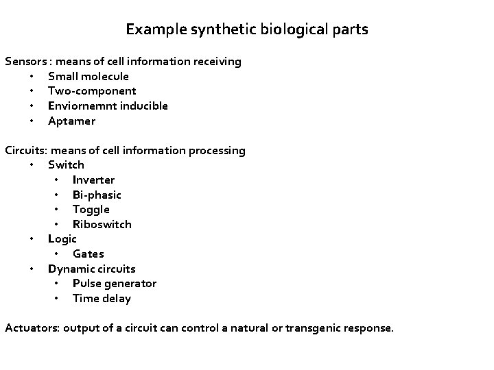 Example synthetic biological parts Sensors : means of cell information receiving • Small molecule