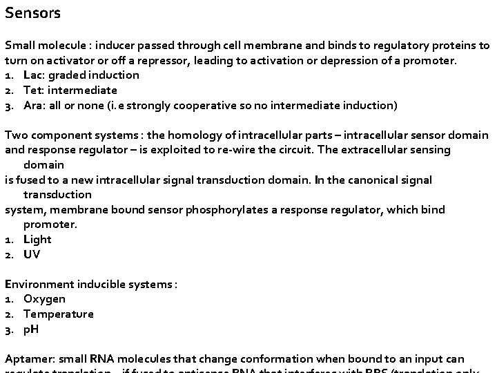 Sensors Small molecule : inducer passed through cell membrane and binds to regulatory proteins