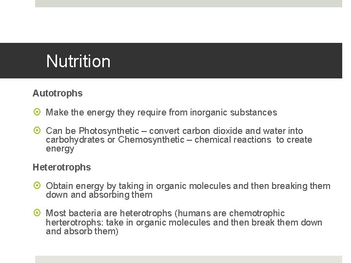 Nutrition Autotrophs Make the energy they require from inorganic substances Can be Photosynthetic –