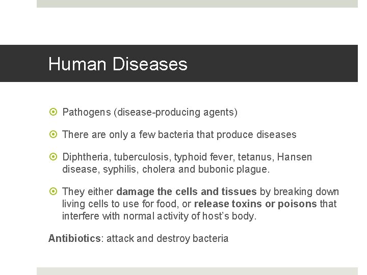 Human Diseases Pathogens (disease-producing agents) There are only a few bacteria that produce diseases