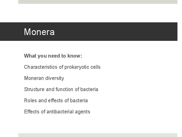 Monera What you need to know: Characteristics of prokaryotic cells Moneran diversity Structure and