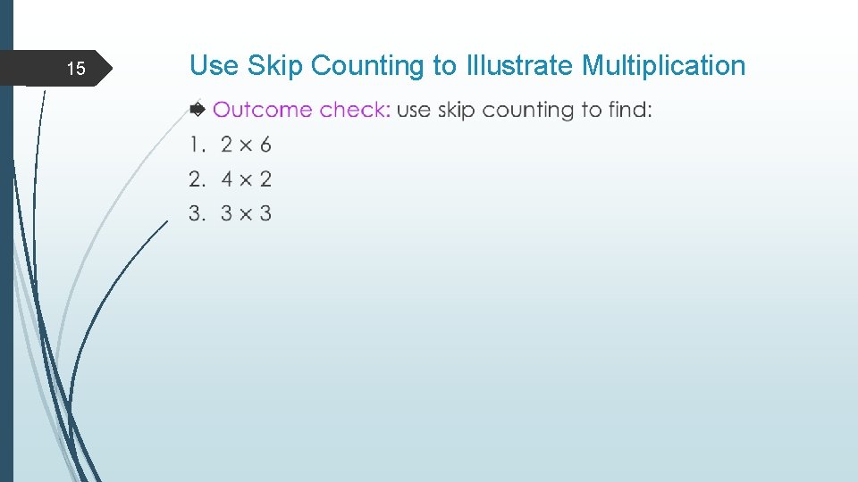 15 Use Skip Counting to Illustrate Multiplication  15 Use Skip Counting to Illustrate Multiplication